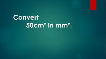 Convert 50cm² in mm² || Its Study time ||