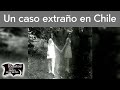 Un extraño caso en Chile | Relatos del lado oscuro