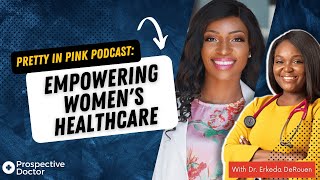 Pretty in Pink Podcast: Empowering Women's Healthcare | Prospective Doctor Podcast