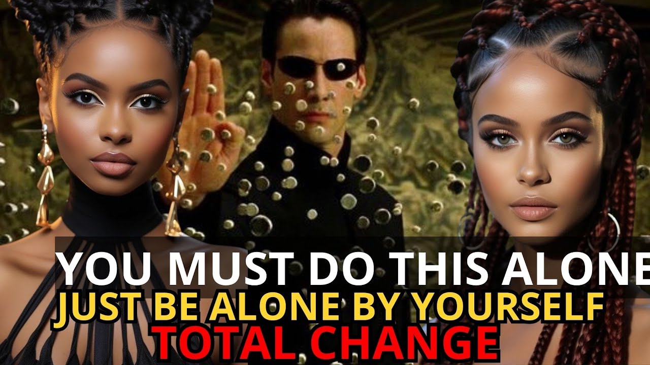 7 signs the universe wants you to be alone just