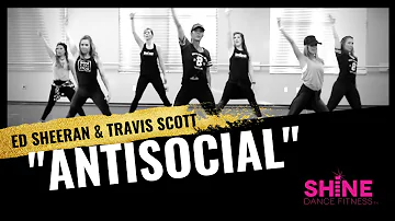 "Antisocial" by Ed Sheeran and Travis Scott. SHiNE DANCE FITNESS