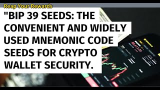 BIP 39 Seeds: The Convenient and Widely Used Mnemonic Code Seeds for Crypto Wallet Security