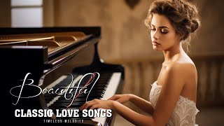 30 Most Beautiful Piano Classic Love Songs | Best Romantic Melody In The World | Love Songs In Piano