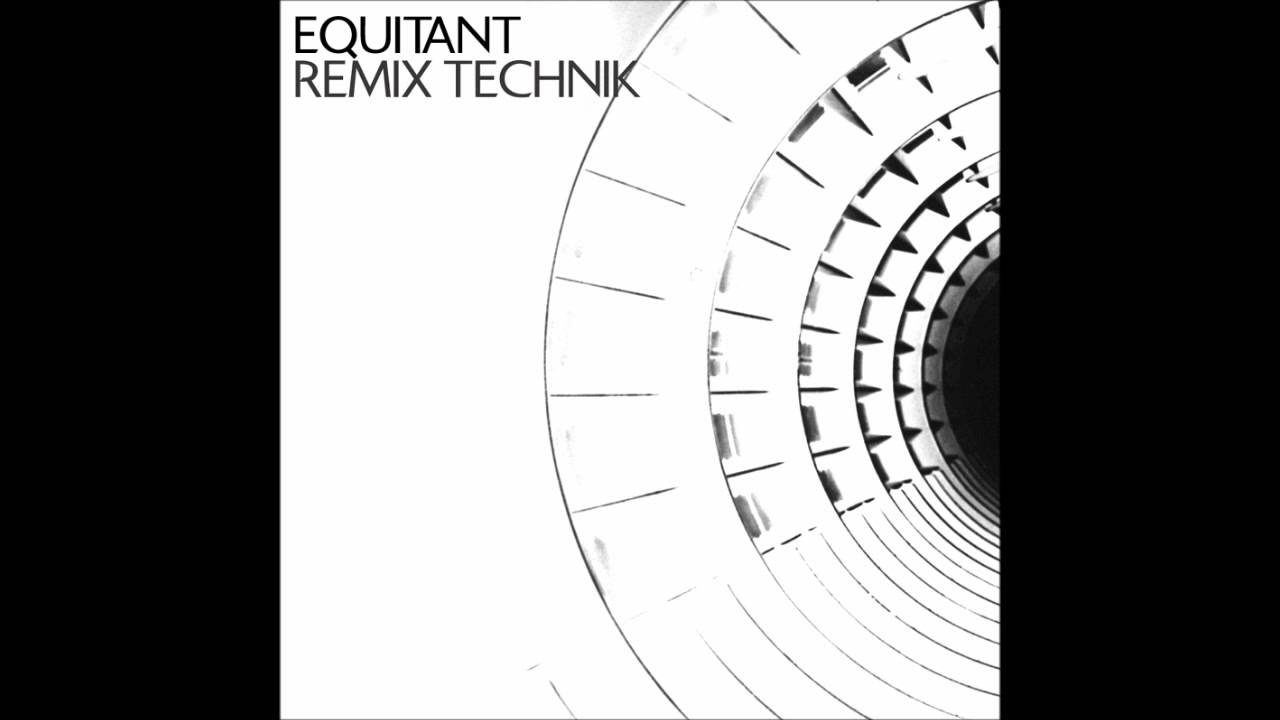 Watch Equitant - Technik (Equitant Remix) on YouTube Watch Equitant - Technik (Equitant Remix) on YouTube