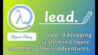 lead. A blogging system in Clojure, and other Clojure adventures.