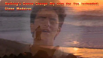 Nothing's Gonna Change My Love For You [extended] - Glenn Medeiros [HQ]