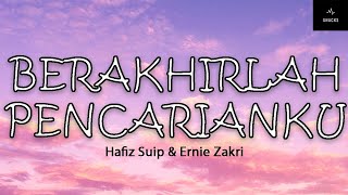 Berakhirlah Pencarianku - Hafiz Suip & Ernie Zakri (lirik)