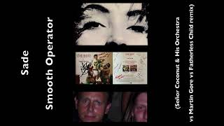 Sade - Smooth Operator (Señor Coconut & His Orchestra vs Martin Gore vs Fatherless Child Remix)