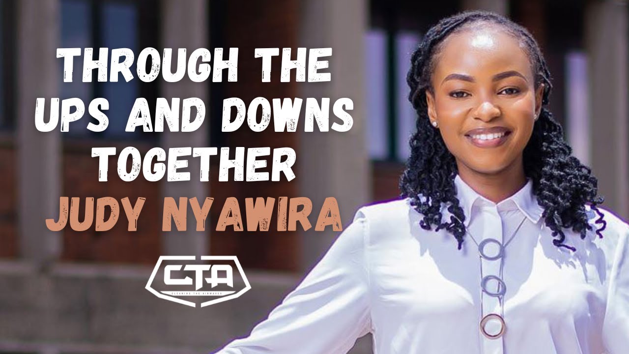 1406. Through the Ups and Downs Together - Judy Nyawira (@bimkurugenzi