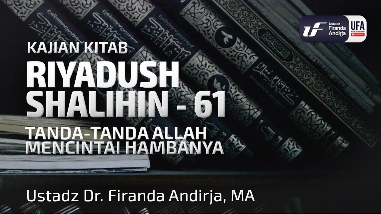 Kitab Riyadush Shalihin #2.30 : Bab 47 Tanda-Tanda Allah Mencintai Hambanya