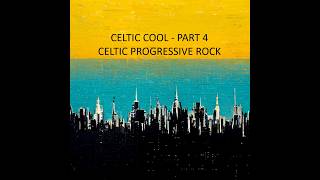 Celtic Cool - Celtic Progressive Rock - Part 4 Ending