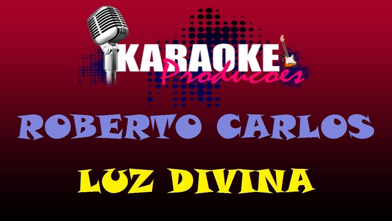 ROBERTO CARLOS LUZ DIVINA ( KARAOKE ) YouTube