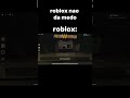 ROBLOX não dá MEDO#roblox#horror#gameplayroblox