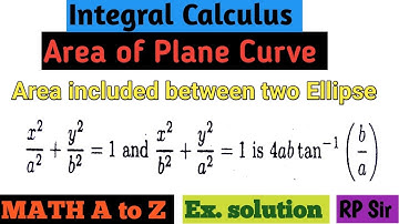 Area included between two ellipse x^2/a^2+y^2/b^2=1 and x^2/b^2+y^2/a^2=1 is 4abtan^-1(b/a)