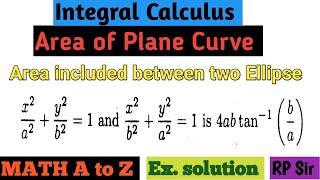 Area included between two ellipse x^2/a^2+y^2/b^2=1 and x^2/b^2+y^2/a^2=1 is 4abtan^-1(b/a)
