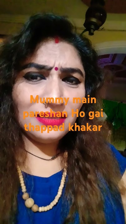 mummy-main-pareshan-ho-gaya-hun-roj-thappad-khakar-comedy-funny-fun