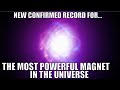 New Record For The Most Powerful Magnet In the Universe
