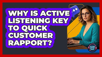 Why Is Active Listening Key To Quick Customer Rapport? - Customer Support Coach
