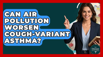 Can Air Pollution Worsen Cough-variant Asthma? - The Disease Encyclopedia