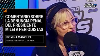 Comentario de Romina Manguel sobre la denuncia penal de Milei a los periodistas