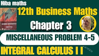 12th business maths chapter 3 Miscellaneous problem 4-5 Integral calculus II hiba maths