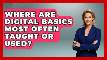 Where Are Digital Basics Most Often Taught or Used? | Tech Terms Explained News