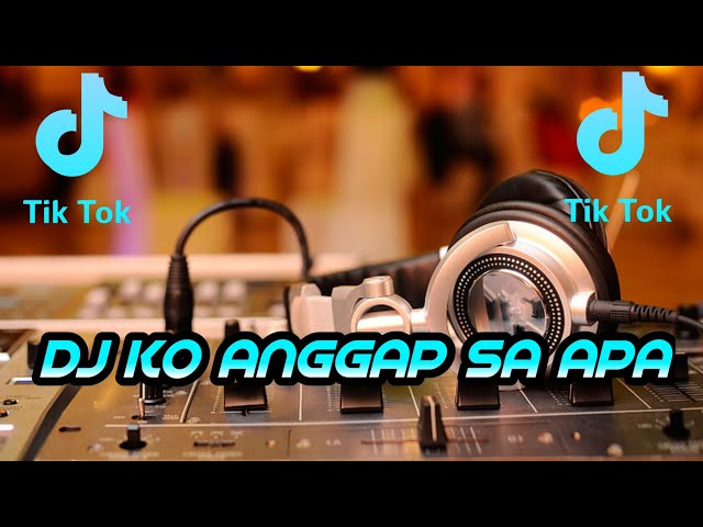 dj ko anggap sa apa remix slow tik tok viral jedag jedug full bass 2021 class=