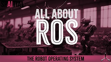 Episode 018 - ROS: the Robot Operating System - VIDEO EDITION