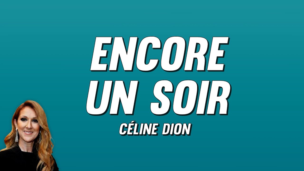 Céline Dion - Encore un soir (Paroles)