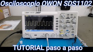 TUTORIAL Osciloscopio OWON SDS1102 de 2 Canales Digital ancho de banda100MHz a 1GS/s)