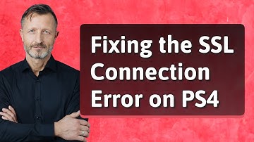 Fixing the SSL Connection Error on PS4