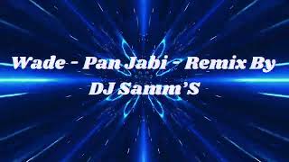 Wade - Pan Jabi - Remix By DJ Samm’S