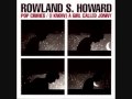 Rowland S. Howard - (I Know) a Girl Called Johnny - Pop Crimes 2009