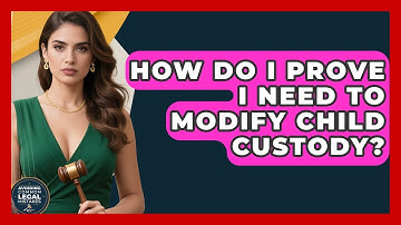 How Do I Prove I Need To Modify Child Custody? - Avoiding Common Legal Mistakes