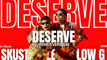 DJ Risnin - DESERVE (Remix) - Skusta Clee & Flow G