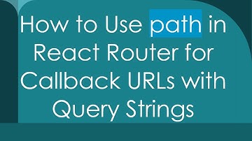 How to Use path in React Router for Callback URLs with Query Strings