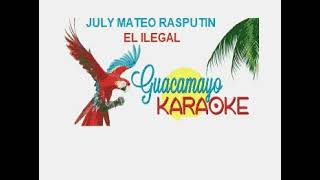 El Ilegal - july mateo rasputin - karaoke buen sonido