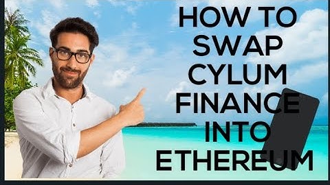 HOW TO SWAP CYLUM FINANCE INTO ETHEREUM