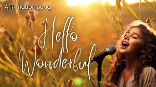 Your Daily Soundtrack to Positivity: Hello, Wonderful ｜Morning Affirmation Song ｜ 432 Hz Folk Pop