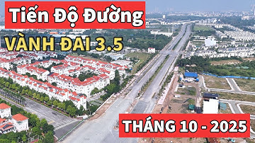 Tiến Độ Vành Đai 3.5 Mới Nhất Tháng 10/2025: Nút Giao Đại Lộ Thăng Long Sau 6 Tháng Triển Khai
