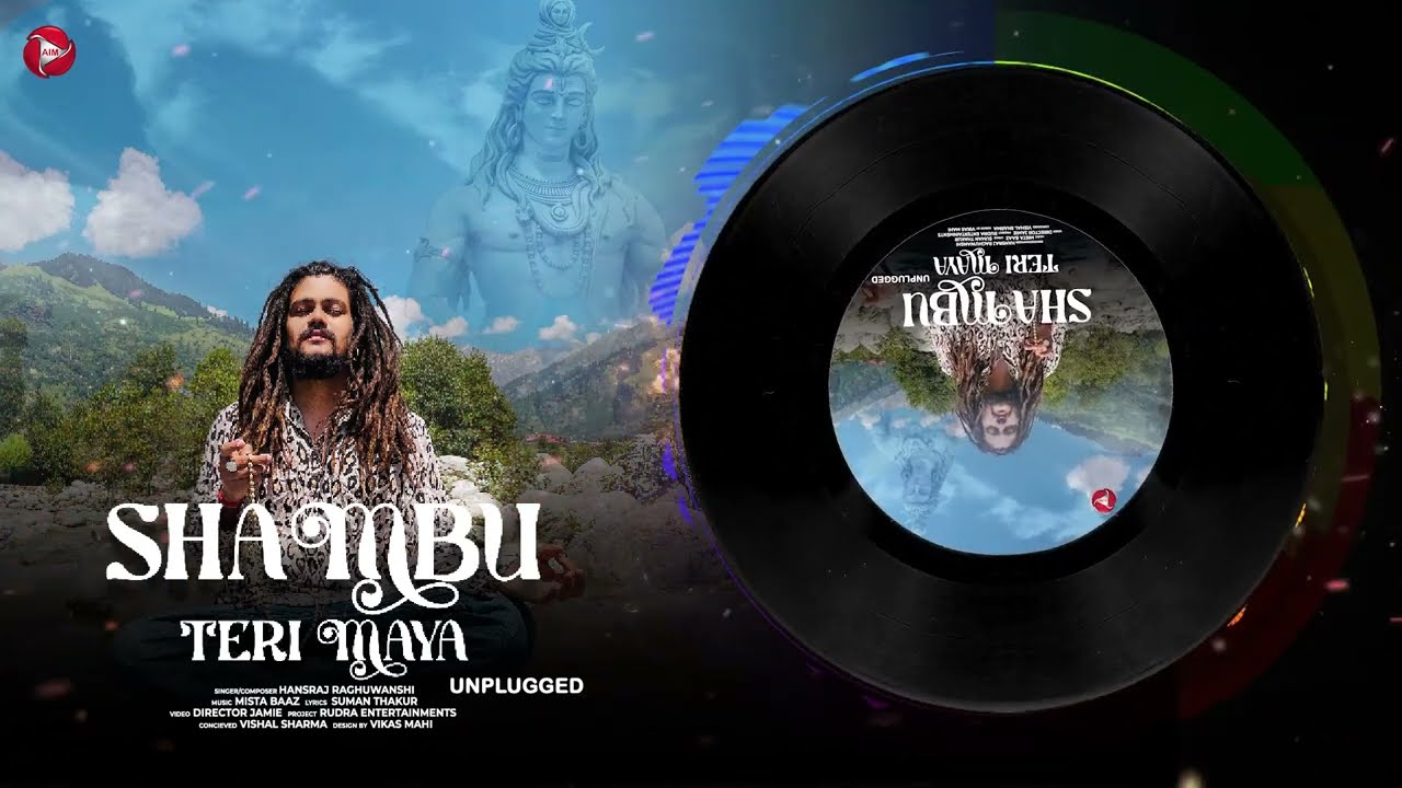 Shambu Teri Maya Hansraj Raghuwanshi Mista Baaz Unplugged Version 