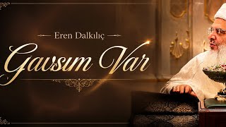 Eren Dalkılıç Gavsım Var