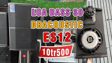 Loa DBACOUSTIC ES12 G.i.á 10tr5 | Linh Anh Audio 0925 133 999