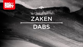 Zaken - Dabs [Big & Dirty Recordings]