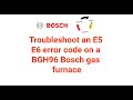 Troubleshoot an E5/E6 error code on a BGH96 gas furnace