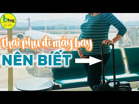 Video: Trải nghiệm chuyến bay trẻ mới biết đi Tất cả các bà mẹ biết về