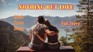 NOTHING BUT LOVE (Full Story) #mizolovestory
