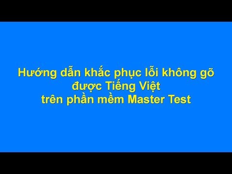 Hướng dẫn khắc phục lỗi không gõ được Tiếng Việt trên phần mềm Master Test