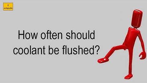 How Often Should Coolant Be Flushed?