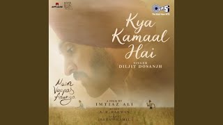 Kya Kamaal Hai (From "Main Vaapas Aaunga") - A. R. Rahman, Diljit Dosanjh and Irshad Kamil